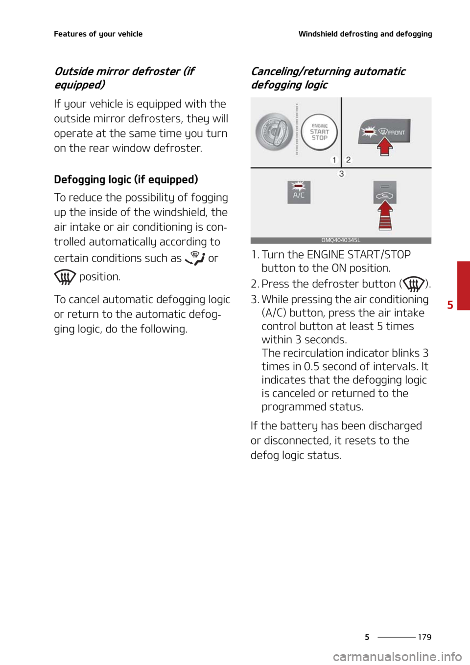 KIA SORENTO HYBRID 2021  Owners Manual ���
�
�
��F�B�U�V�S�F�T��P�G��Z�P�V�S��W�F�I�J�D�M�F�8�J�O�E�T�I�J�F�M�E��E�F�G�S�P�T�U�J�O�H��B�O�E��E�F�G�P�H�H�J�O�H
�0�V�U�T�J�E�F��N�J�S�S�P�S��E�F�G�S�P�T�U�F�S��	�J�G��F�R�V�J�Q