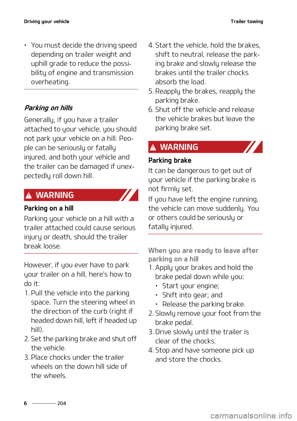 KIA SORENTO HYBRID 2021  Owners Manual �%�S�J�W�J�O�H��Z�P�V�S��W�F�I�J�D�M�F
���
�
�5�S�B�J�M�F�S��U�P�X�J�O�H
LÜ �:�P�V��N�V�T�U��E�F�D�J�E�F��U�I�F��E�S�J�W�J�O�H��T�Q�F�F�E�
�E�F�Q�F�O�E�J�O�H��P�O��U�S�B�J�M�F�S��X�F�