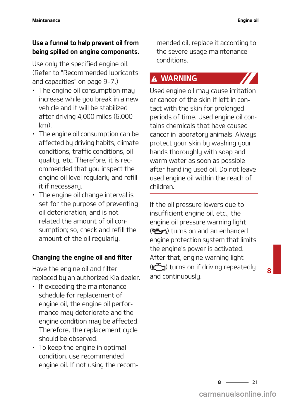 KIA SORENTO HYBRID 2021  Owners Manual ��
�
�
�.�B�J�O�U�F�O�B�O�D�F�&�O�H�J�O�F��P�J�M
�6�T�F��B��G�V�O�O�F�M��U�P��I�F�M�Q��Q�S�F�W�F�O�U��P�J�M��G�S�P�N�
�C�F�J�O�H��T�Q�J�M�M�F�E��P�O��F�O�H�J�O�F��D�P�N�Q�P�O�F�O�U�T�