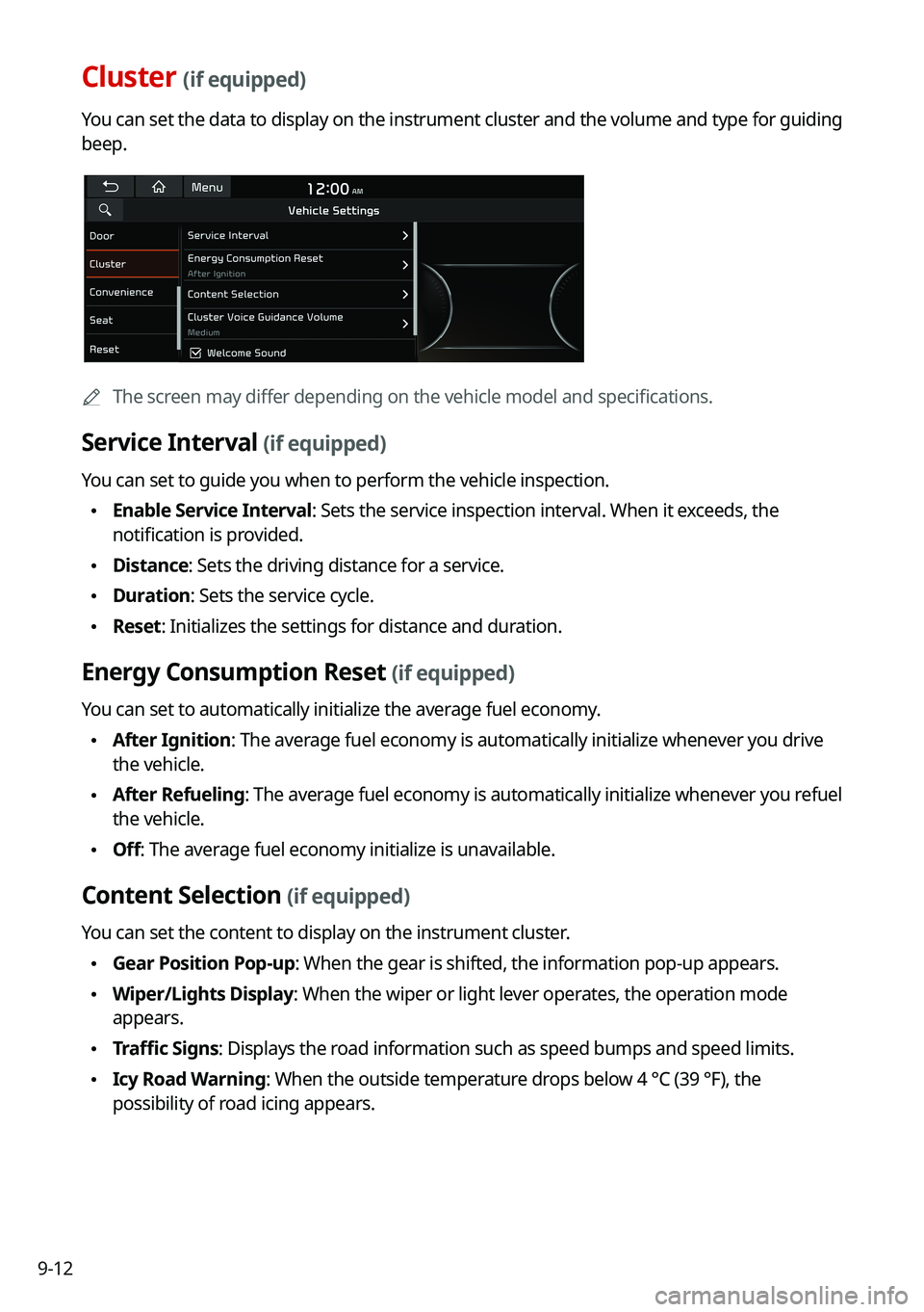 KIA SORENTO HYBRID 2021 Navigation System Quick Reference Guide 9-12
Cluster (if equipped)
You can set the data to display on the instrument cluster and the volume \
and type for guiding
beep.
0000AThe screen may differ depending on the vehicle model and specific KIA SORENTO HYBRID 2021 Navigation System Quick Reference Guide 9-12
Cluster (if equipped)
You can set the data to display on the instrument cluster and the volume \
and type for guiding
beep.
0000AThe screen may differ depending on the vehicle model and specific