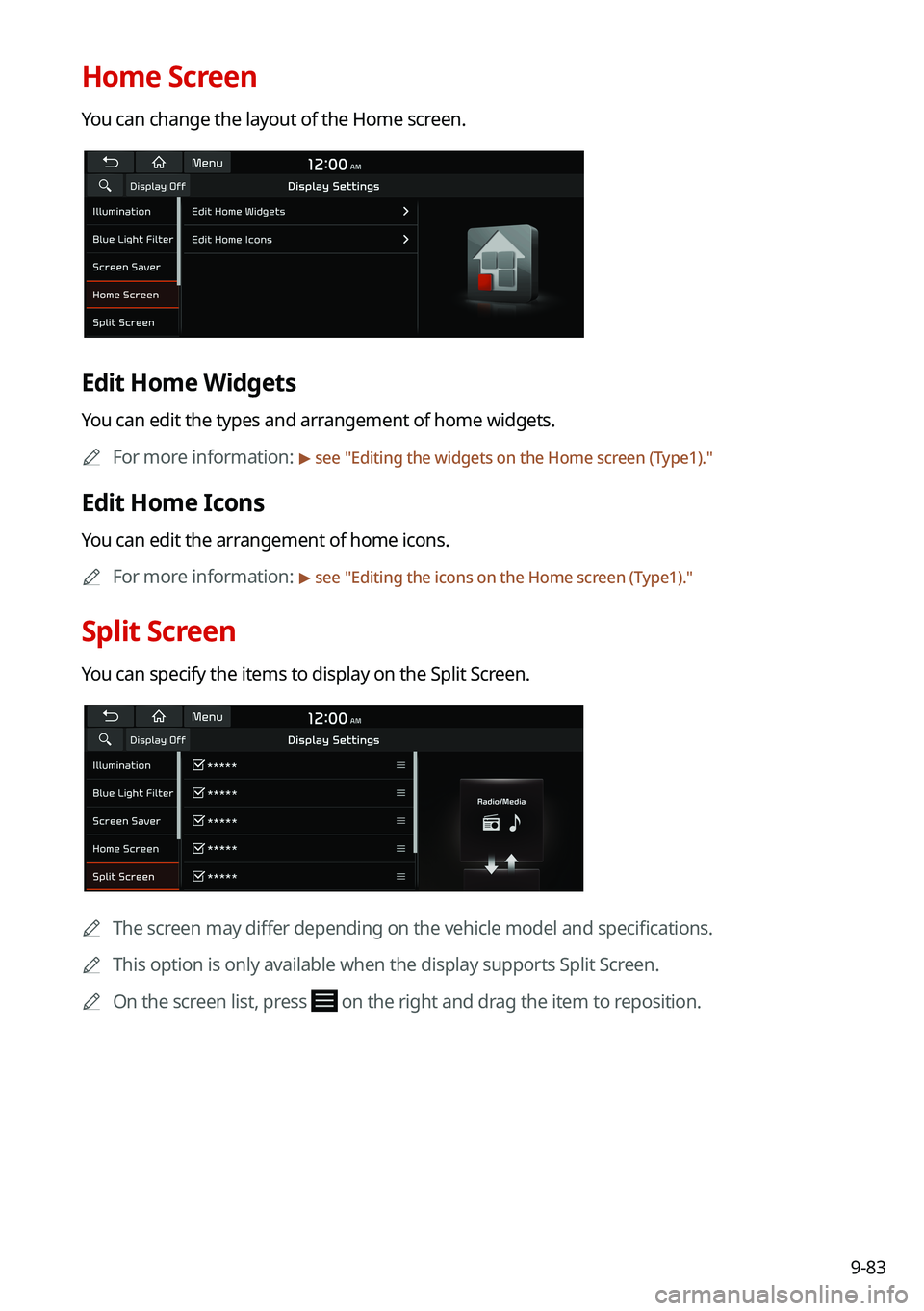 KIA SORENTO HYBRID 2021 Navigation System Quick Reference Guide 9-83
Home Screen
You can change the layout of the Home screen.
Edit Home Widgets
You can edit the types and arrangement of home widgets.
0000AFor more information: > see "Editing the widgets on th KIA SORENTO HYBRID 2021 Navigation System Quick Reference Guide 9-83
Home Screen
You can change the layout of the Home screen.
Edit Home Widgets
You can edit the types and arrangement of home widgets.
0000AFor more information: > see "Editing the widgets on th