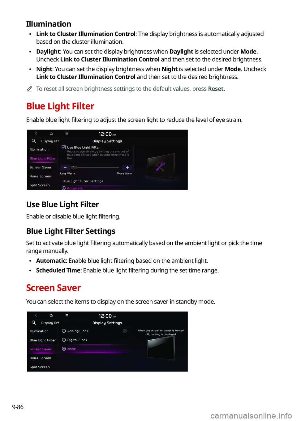 KIA SORENTO HYBRID 2021 Navigation System Quick Reference Guide 9-86
Illumination
\225Link to Cluster Illumination Control: The display brightness is automatically adjusted
based on the cluster illumination.
\225Daylight: You can set the display brightness when KIA SORENTO HYBRID 2021 Navigation System Quick Reference Guide 9-86
Illumination
\225Link to Cluster Illumination Control: The display brightness is automatically adjusted
based on the cluster illumination.
\225Daylight: You can set the display brightness when