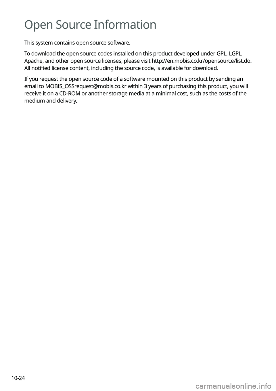 KIA SORENTO HYBRID 2021  Navigation System Quick Reference Guide 10-24
Open Source Information
This system contains open source software.
To download the open source codes installed on this product developed under GPL, LGPL, 
Apache, and other open source licenses,