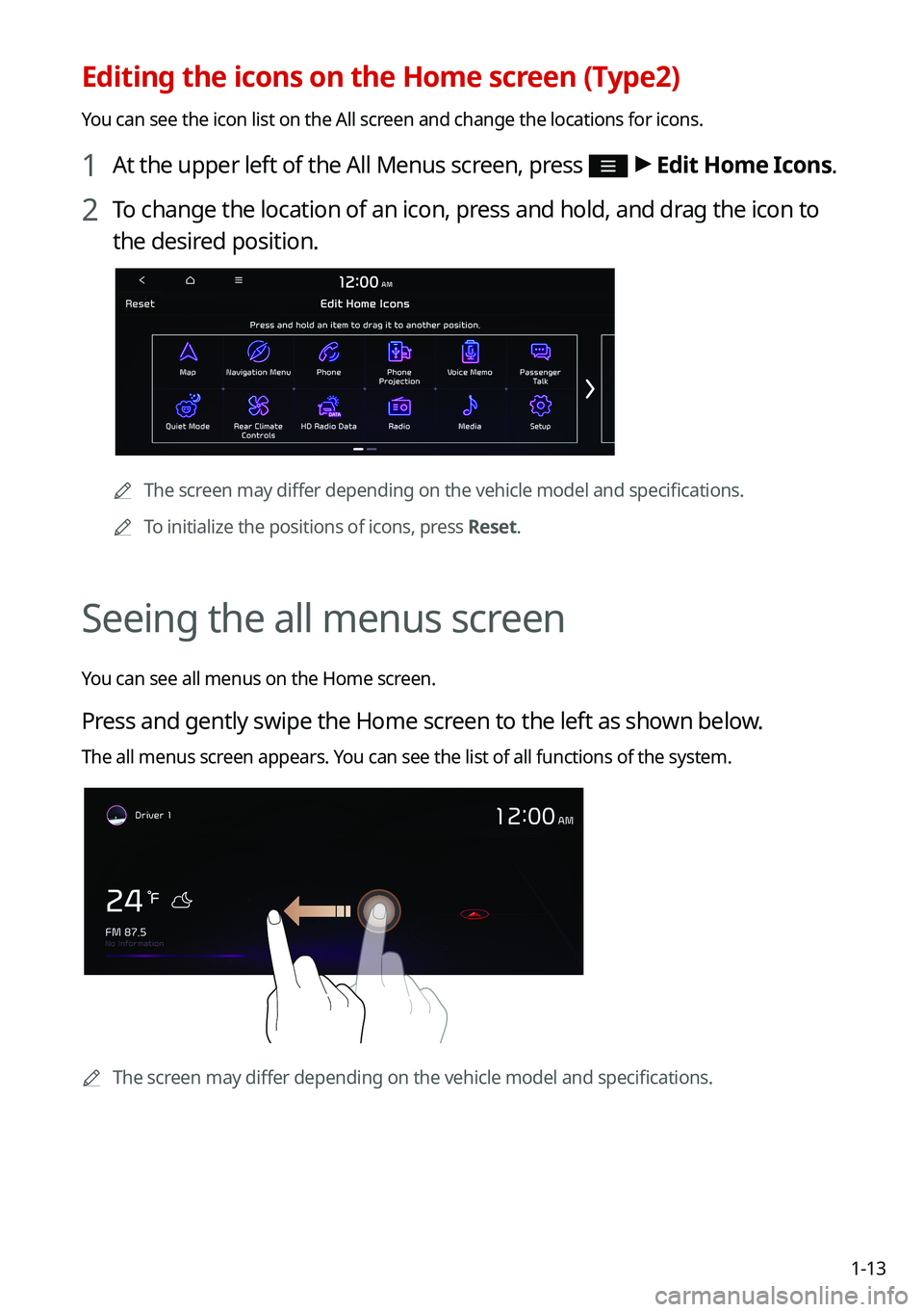 KIA SORENTO HYBRID 2021 Navigation System Quick Reference Guide 1-13
Editing the icons on the Home screen (Type2)
You can see the icon list on the All screen and change the locations for icons.
1 At the upper left of the All Menus screen, press > Edit Home Icons. KIA SORENTO HYBRID 2021 Navigation System Quick Reference Guide 1-13
Editing the icons on the Home screen (Type2)
You can see the icon list on the All screen and change the locations for icons.
1 At the upper left of the All Menus screen, press > Edit Home Icons.