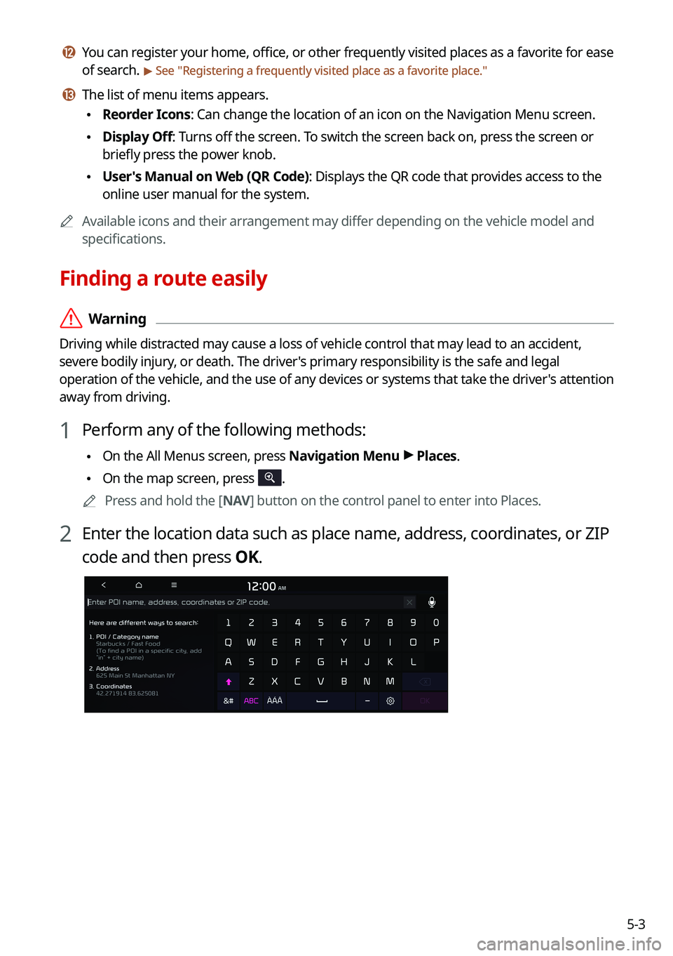 KIA SORENTO HYBRID 2021 Navigation System Quick Reference Guide 5-3
l l You can register your home, office, or other frequently visited places as a favorite for ease
of search. > See "Registering a frequently visited place as a favorite place."
m m The li KIA SORENTO HYBRID 2021 Navigation System Quick Reference Guide 5-3
l l You can register your home, office, or other frequently visited places as a favorite for ease
of search. > See "Registering a frequently visited place as a favorite place."
m m The li