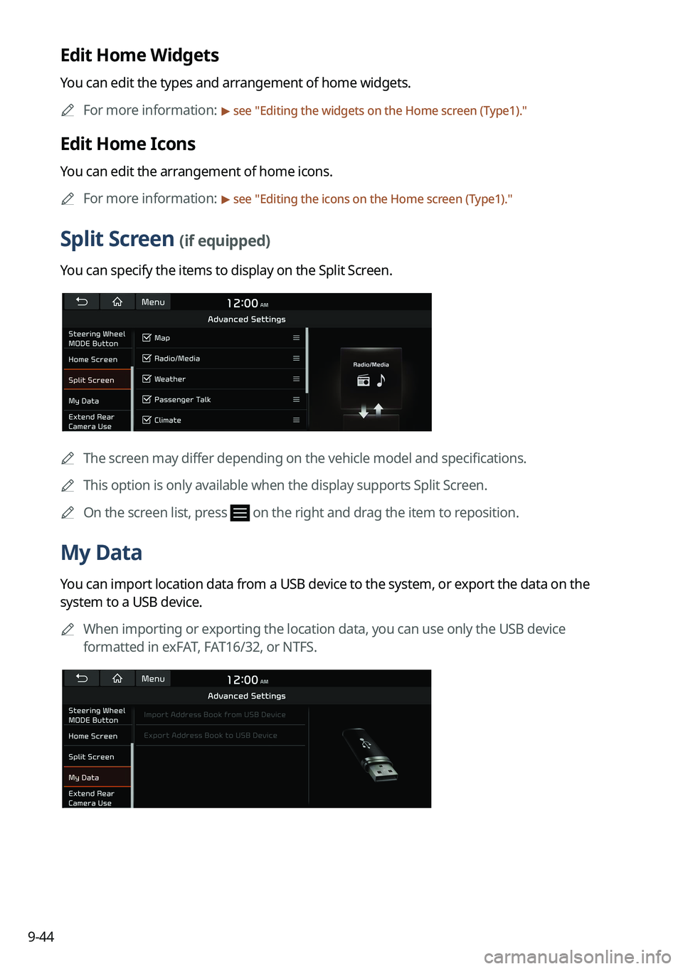 KIA SORENTO 2023  Navigation System Quick Reference Guide 9-44
Edit Home Widgets
You can edit the types and arrangement of home widgets.	
A
For more information: 
> see "Editing the widgets on the Home screen (Type1)."
Edit Home Icons
You can edit th