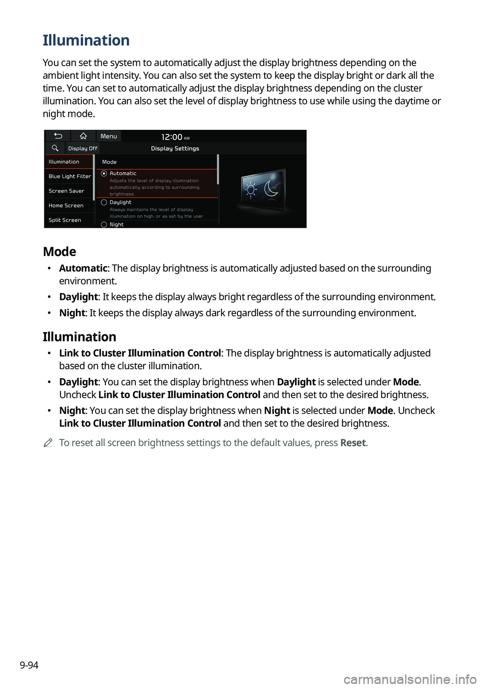 KIA SORENTO 2023 Navigation System Quick Reference Guide 9-94
Illumination
You can set the system to automatically adjust the display brightness dep\
ending on the
ambient light intensity. You can also set the system to keep the display bright or dark all KIA SORENTO 2023 Navigation System Quick Reference Guide 9-94
Illumination
You can set the system to automatically adjust the display brightness dep\
ending on the
ambient light intensity. You can also set the system to keep the display bright or dark all