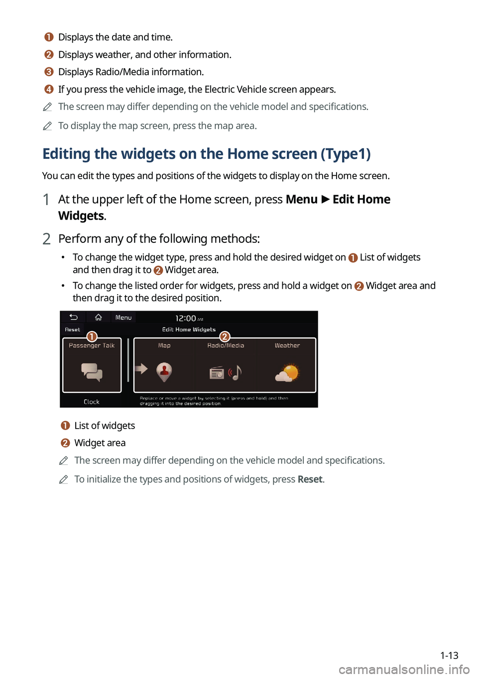 KIA SORENTO 2023  Navigation System Quick Reference Guide 1-13
a a Displays the date and time.
b b Displays weather, and other information.
c c Displays Radio/Media information.
d d If you press the vehicle image, the Electric Vehicle screen appears.
	
A
The