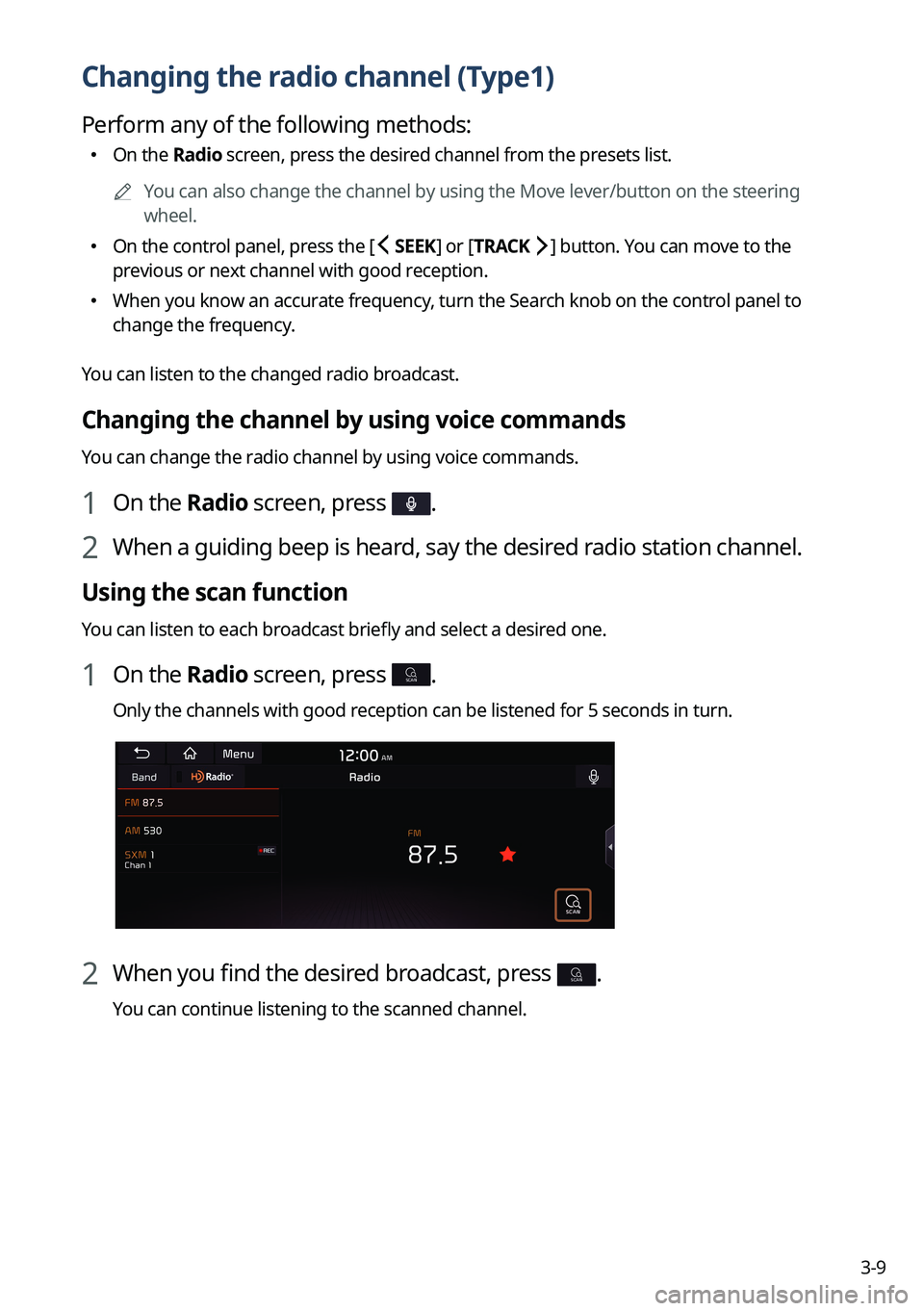 KIA SORENTO 2023 Navigation System Quick Reference Guide 3-9
Changing the radio channel (Type1)
Perform any of the following methods:
KIA SORENTO 2023 Navigation System Quick Reference Guide 3-9
Changing the radio channel (Type1)
Perform any of the following methods: