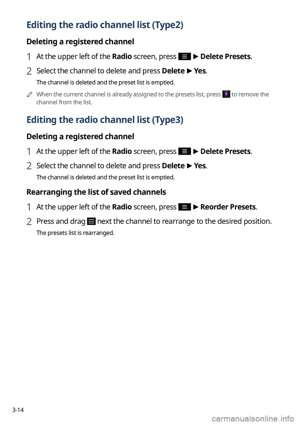 KIA SORENTO 2023 Navigation System Quick Reference Guide 3-14
Editing the radio channel list (Type2)
Deleting a registered channel
1 At the upper left of the Radio screen, press >
Delete Presets.
2 Select the channel to delete and press Delete >
Yes .
T KIA SORENTO 2023 Navigation System Quick Reference Guide 3-14
Editing the radio channel list (Type2)
Deleting a registered channel
1 At the upper left of the Radio screen, press >
Delete Presets.
2 Select the channel to delete and press Delete >
Yes .
T