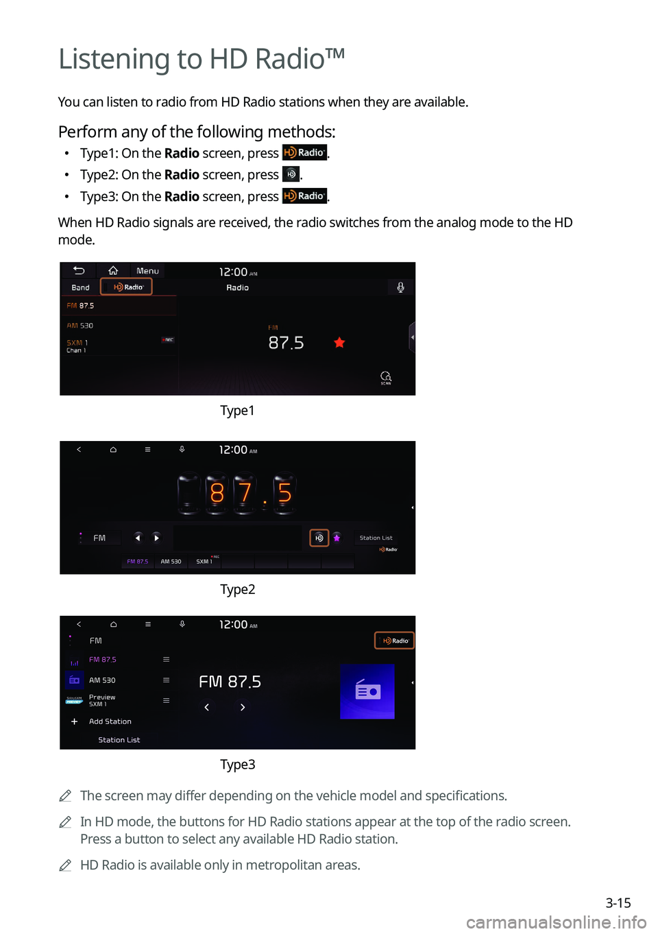 KIA SORENTO 2023 Navigation System Quick Reference Guide 3-15
Listening to HD Radio™
You can listen to radio from HD Radio stations when they are available.
Perform any of the following methods:
KIA SORENTO 2023 Navigation System Quick Reference Guide 3-15
Listening to HD Radio™
You can listen to radio from HD Radio stations when they are available.
Perform any of the following methods: