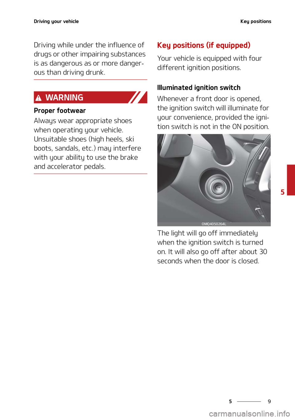 KIA SORENTO 2022  Owners Manual �
�
�
�%�S�J�W�J�O�H��Z�P�V�S��W�F�I�J�D�M�F�,�F�Z��Q�P�T�J�U�J�P�O�T
�%�S�J�W�J�O�H��X�I�J�M�F��V�O�E�F�S��U�I�F��J�O�G�M�V�F�O�D�F��P�G�
�E�S�V�H�T��P�S��P�U�I�F�S��J�N�Q�B�J�S�J�O�H�