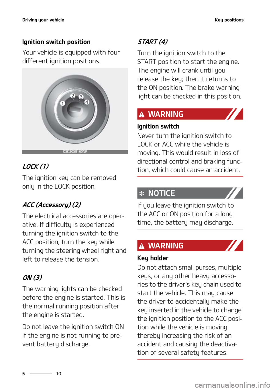 KIA SORENTO 2022  Owners Manual �%�S�J�W�J�O�H��Z�P�V�S��W�F�I�J�D�M�F
��
�
�,�F�Z��Q�P�T�J�U�J�P�O�T
�*�H�O�J�U�J�P�O��T�X�J�U�D�I��Q�P�T�J�U�J�P�O
�:�P�V�S��W�F�I�J�D�M�F��J�T��F�R�V�J�Q�Q�F�E��X�J�U�I��G�P�V�S�
�E�J