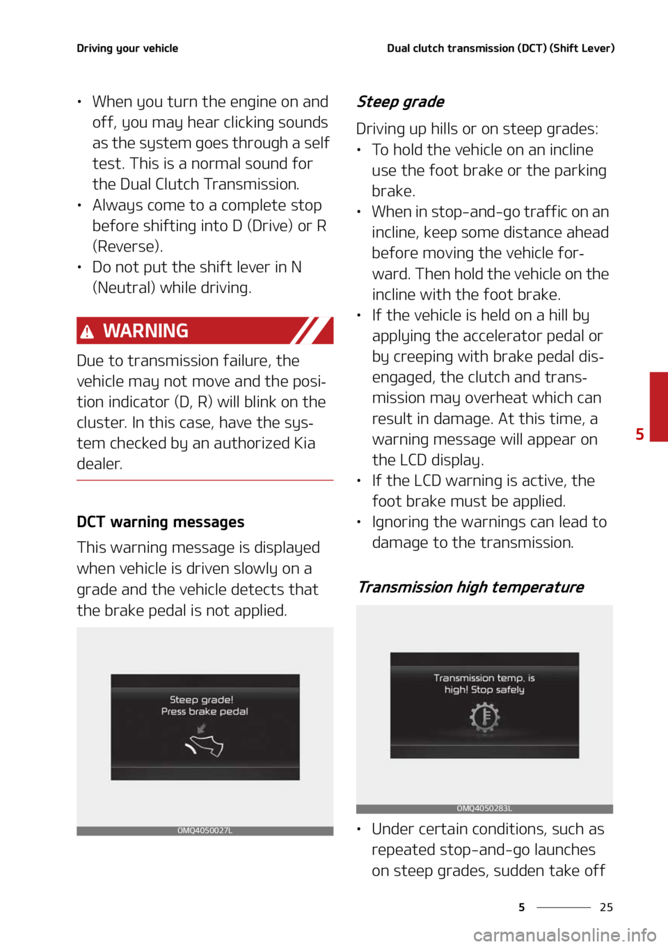 KIA SORENTO 2022  Owners Manual ��
�
�
�%�S�J�W�J�O�H��Z�P�V�S��W�F�I�J�D�M�F�%�V�B�M��D�M�V�U�D�I��U�S�B�O�T�N�J�T�T�J�P�O��	�%�$�5�
��	�4�I�J�G�U��-�F�W�F�S�

LÜ�8�I�F�O��Z�P�V��U�V�S�O��U�I�F��F�O�H�J�O�F��P�O��