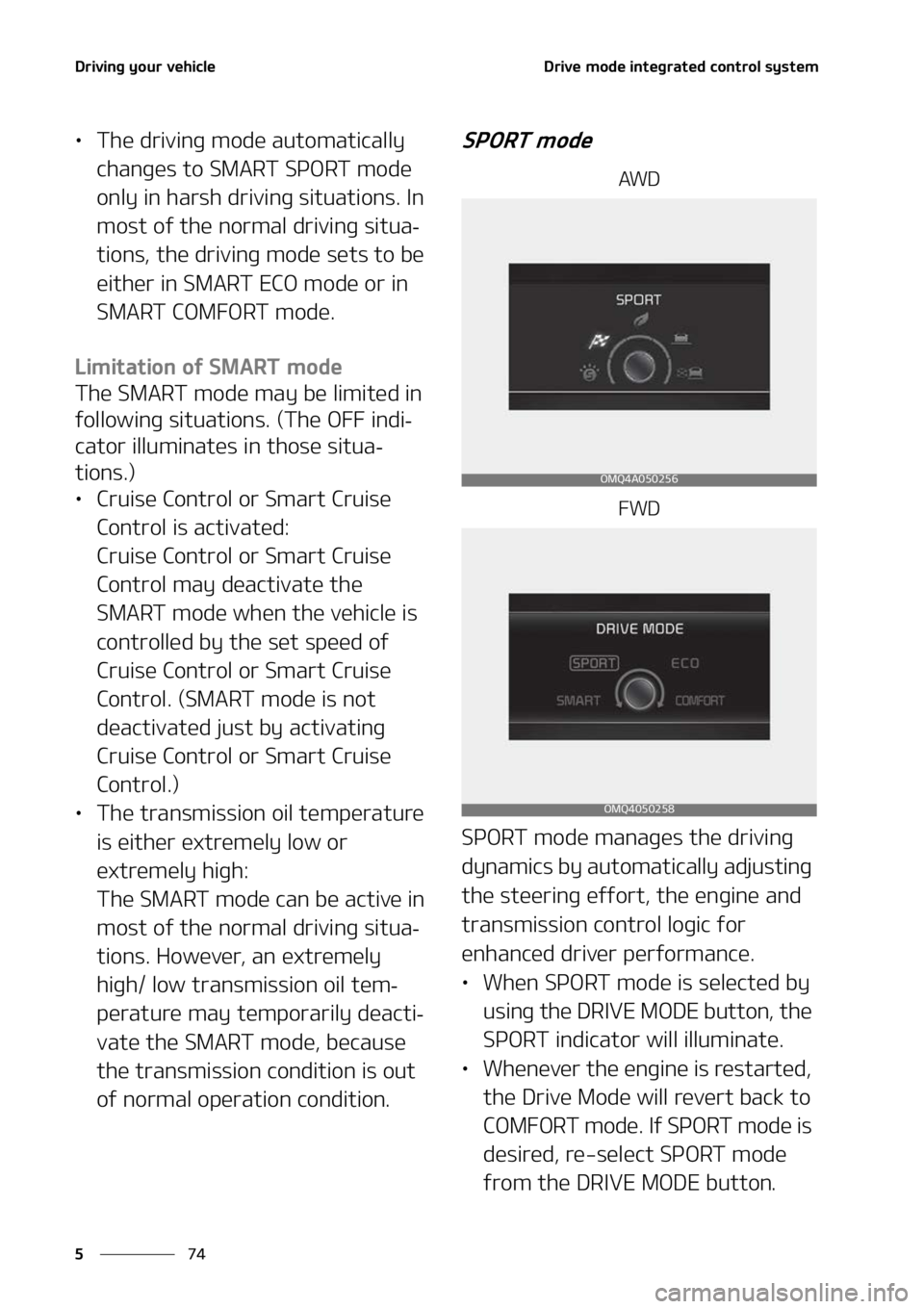 KIA SORENTO 2022  Owners Manual �%�S�J�W�J�O�H��Z�P�V�S��W�F�I�J�D�M�F
��
�
�%�S�J�W�F��N�P�E�F��J�O�U�F�H�S�B�U�F�E��D�P�O�U�S�P�M��T�Z�T�U�F�N
LÜ �5�I�F��E�S�J�W�J�O�H��N�P�E�F��B�V�U�P�N�B�U�J�D�B�M�M�Z�
�D�I�B�O�H�