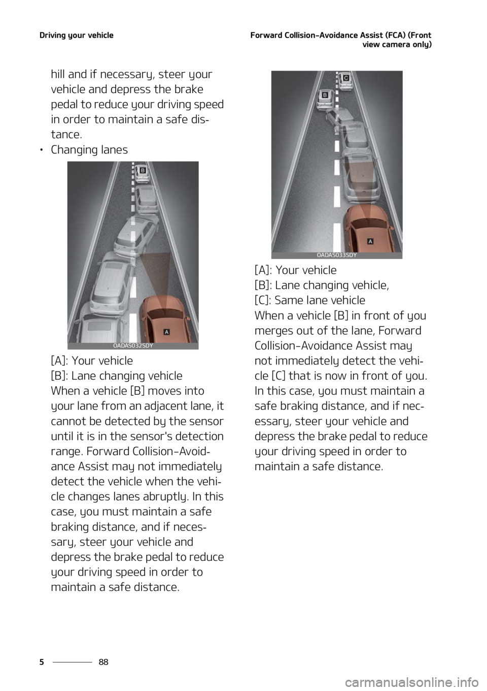 KIA SORENTO 2022  Owners Manual �%�S�J�W�J�O�H��Z�P�V�S��W�F�I�J�D�M�F
��
�
��P�S�X�B�S�E��$�P�M�M�J�T�J�P�O��"�W�P�J�E�B�O�D�F��"�T�T�J�T�U��	��$�"�
��	��S�P�O�U
�W�J�F�X��D�B�N�F�S�B��P�O�M�Z�

�I�J�M�M��B�O�E��J�