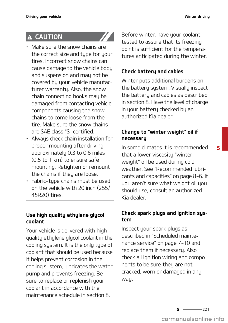 KIA SORENTO 2022  Owners Manual ���
�
�
�%�S�J�W�J�O�H��Z�P�V�S��W�F�I�J�D�M�F�8�J�O�U�F�S��E�S�J�W�J�O�H
�$�"�6�5�*�0�/
LÜ�.�B�L�F��T�V�S�F��U�I�F��T�O�P�X��D�I�B�J�O�T��B�S�F�
�U�I�F��D�P�S�S�F�D�U��T�J�[�F��B�O�