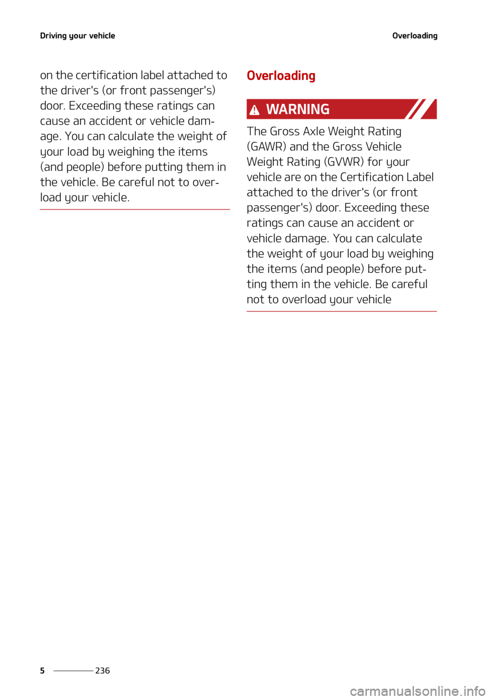 KIA SORENTO 2022  Owners Manual �%�S�J�W�J�O�H��Z�P�V�S��W�F�I�J�D�M�F
���
�
�0�W�F�S�M�P�B�E�J�O�H
�P�O��U�I�F��D�F�S�U�J�G�J�D�B�U�J�P�O��M�B�C�F�M��B�U�U�B�D�I�F�E��U�P�
�U�I�F��E�S�J�W�F�S��T��	�P�S��G�S�P�O�U��