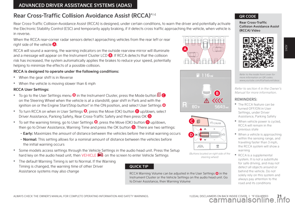 KIA SORENTO 2022 Features and Functions Guide 21†LEGAL DISCL AIMERS ON BACK INSIDE COVER | *IF EQUIPPEDALWAYS CHECK THE OWNER ’S MANUAL FOR COMPLETE OPER ATING INFORMATION AND SAFET Y WARNINGS .
Rear Cross-Traffic Collision Avoidance Ass KIA SORENTO 2022 Features and Functions Guide 21†LEGAL DISCL AIMERS ON BACK INSIDE COVER | *IF EQUIPPEDALWAYS CHECK THE OWNER ’S MANUAL FOR COMPLETE OPER ATING INFORMATION AND SAFET Y WARNINGS .
Rear Cross-Traffic Collision Avoidance Ass