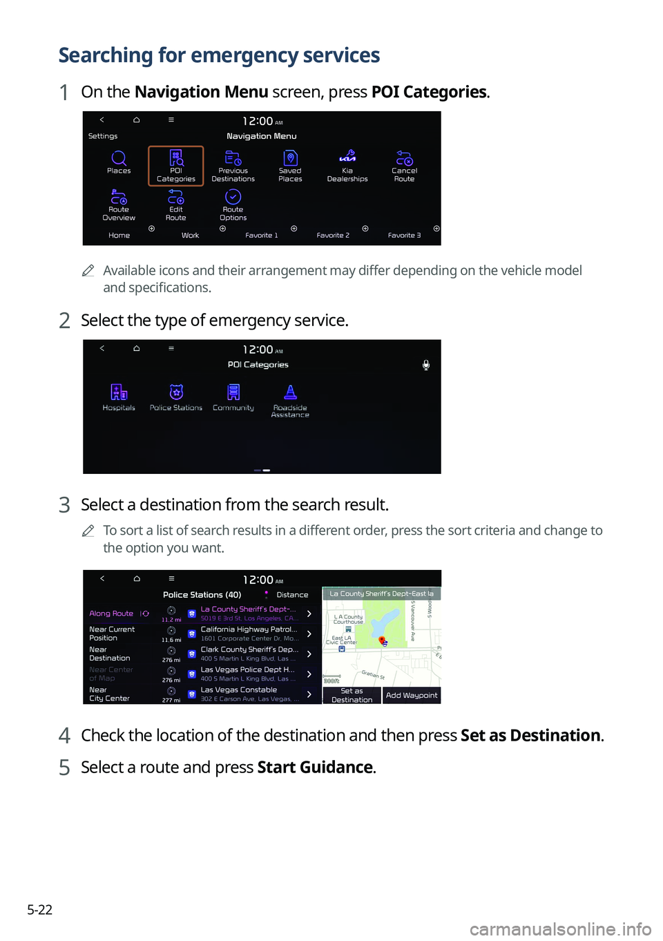 KIA SORENTO 2022  Navigation System Quick Reference Guide 5-22
Searching for emergency services
1 On the Navigation Menu screen, press POI Categories.
0000AAvailable icons and their arrangement may differ depending on the vehicle model 
and specifications.
2