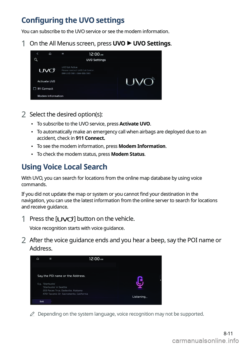KIA SORENTO 2022 Navigation System Quick Reference Guide 8-11
Configuring the UVO settings
You can subscribe to the UVO service or see the modem information.
1 On the All Menus screen, press UVO >
UVO Settings.
2 Select the desired option(s):
\225 To subs KIA SORENTO 2022 Navigation System Quick Reference Guide 8-11
Configuring the UVO settings
You can subscribe to the UVO service or see the modem information.
1 On the All Menus screen, press UVO >
UVO Settings.
2 Select the desired option(s):
\225 To subs