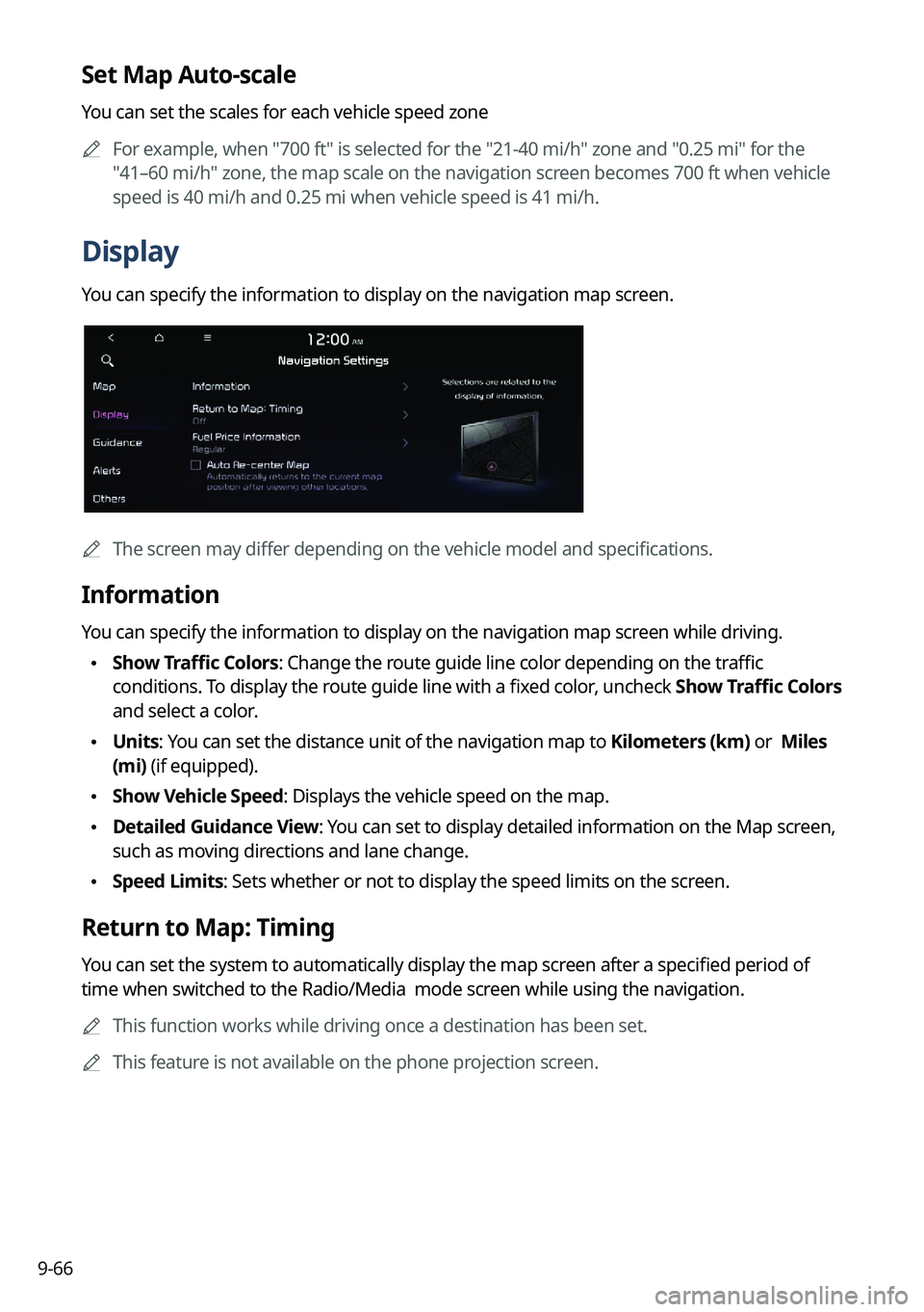 KIA SORENTO 2022 Navigation System Quick Reference Guide 9-66
Set Map Auto-scale
You can set the scales for each vehicle speed zone0000
A
For example, when "700 ft" is selected for the "21-40 mi/h" zone and "0.25 mi" for the
"41 KIA SORENTO 2022 Navigation System Quick Reference Guide 9-66
Set Map Auto-scale
You can set the scales for each vehicle speed zone0000
A
For example, when "700 ft" is selected for the "21-40 mi/h" zone and "0.25 mi" for the
"41
