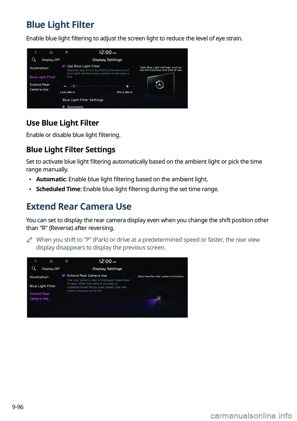 KIA SORENTO 2022 Navigation System Quick Reference Guide 9-96
Blue Light Filter
Enable blue light filtering to adjust the screen light to reduce the level of eye strain.
Use Blue Light Filter
Enable or disable blue light filtering.
Blue Light Filter Setting KIA SORENTO 2022 Navigation System Quick Reference Guide 9-96
Blue Light Filter
Enable blue light filtering to adjust the screen light to reduce the level of eye strain.
Use Blue Light Filter
Enable or disable blue light filtering.
Blue Light Filter Setting