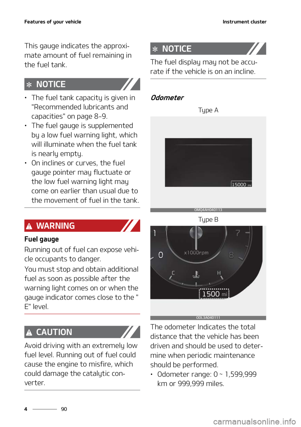 KIA SORENTO 2021  Owners Manual ��F�B�U�V�S�F�T��P�G��Z�P�V�S��W�F�I�J�D�M�F
��
�
�*�O�T�U�S�V�N�F�O�U��D�M�V�T�U�F�S
�5�I�J�T��H�B�V�H�F��J�O�E�J�D�B�U�F�T��U�I�F��B�Q�Q�S�P�Y�J-
�N�B�U�F��B�N�P�V�O�U��P�G��G�V�F�M�
