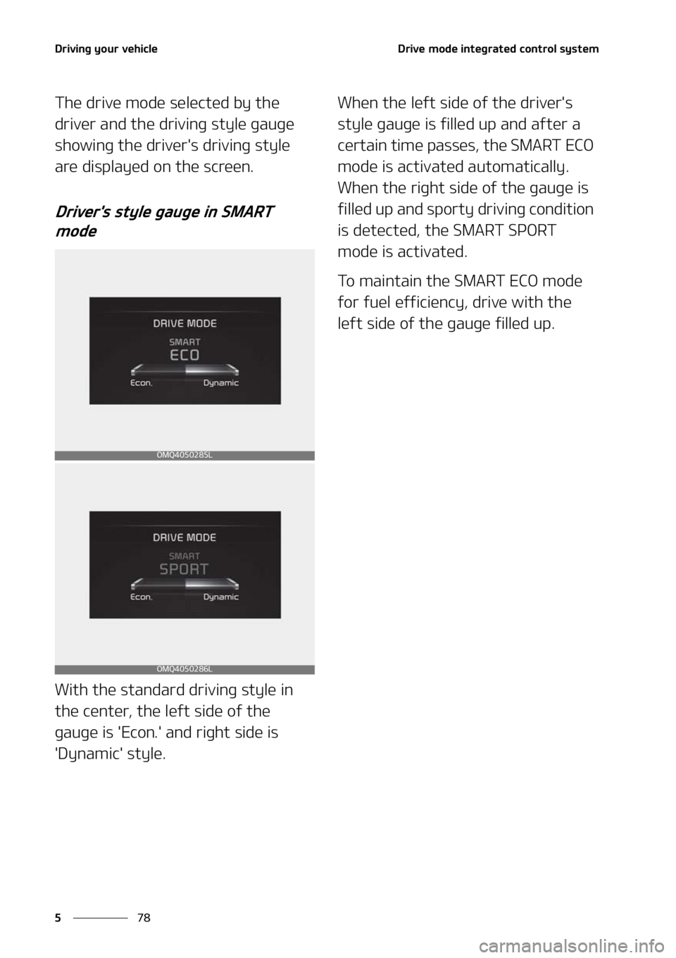 KIA SORENTO 2021  Owners Manual �%�S�J�W�J�O�H��Z�P�V�S��W�F�I�J�D�M�F
��
�
�%�S�J�W�F��N�P�E�F��J�O�U�F�H�S�B�U�F�E��D�P�O�U�S�P�M��T�Z�T�U�F�N
�5�I�F��E�S�J�W�F��N�P�E�F��T�F�M�F�D�U�F�E��C�Z��U�I�F�
�E�S�J�W�F�S��