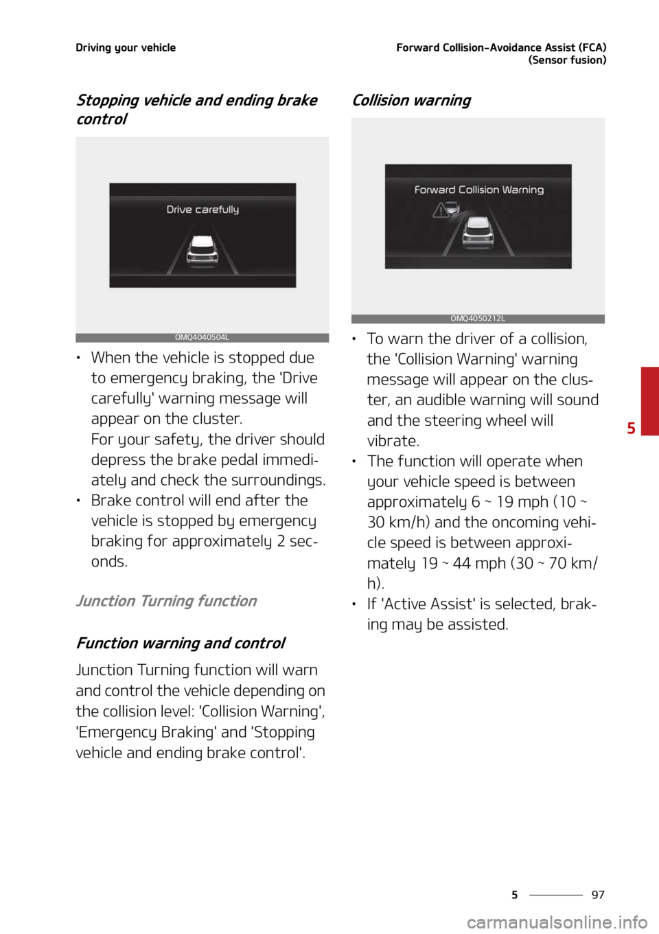 KIA SORENTO 2021  Owners Manual ��
�
�
�%�S�J�W�J�O�H��Z�P�V�S��W�F�I�J�D�M�F��P�S�X�B�S�E��$�P�M�M�J�T�J�P�O��"�W�P�J�E�B�O�D�F��"�T�T�J�T�U��	��$�"�
�	�4�F�O�T�P�S��G�V�T�J�P�O�

�4�U�P�Q�Q�J�O�H��W�F�I�J�D�M�F��B�O