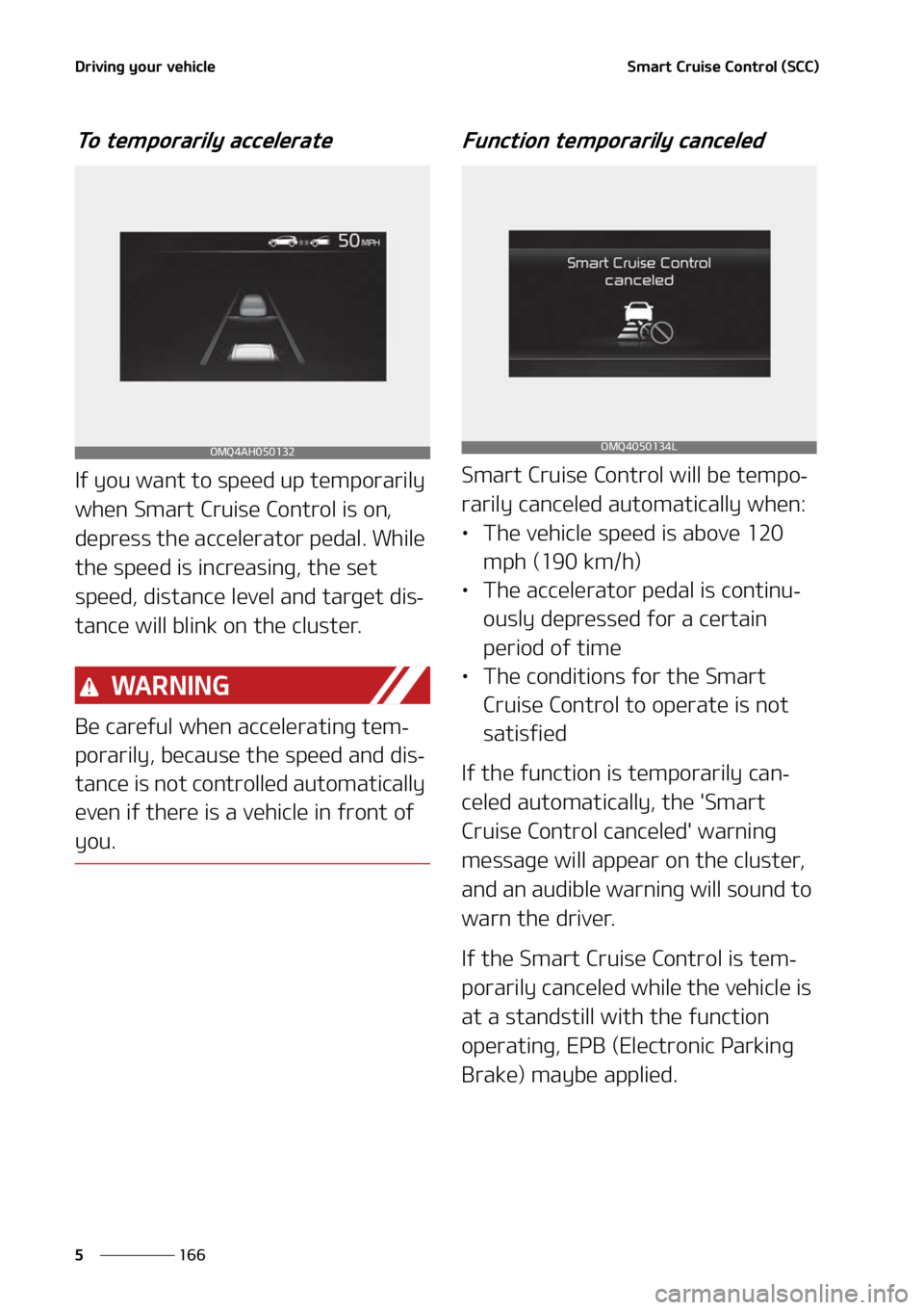 KIA SORENTO 2021  Owners Manual �%�S�J�W�J�O�H��Z�P�V�S��W�F�I�J�D�M�F
���
�
�4�N�B�S�U��$�S�V�J�T�F��$�P�O�U�S�P�M��	�4�$�$�

�5�P��U�F�N�Q�P�S�B�S�J�M�Z��B�D�D�F�M�F�S�B�U�F
�*�G��Z�P�V��X�B�O�U��U�P��T�Q�F�F�E��V�