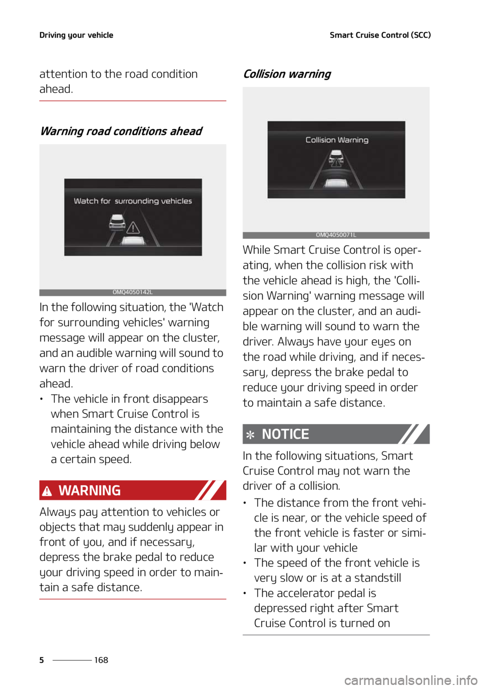 KIA SORENTO 2021  Owners Manual �%�S�J�W�J�O�H��Z�P�V�S��W�F�I�J�D�M�F
���
�
�4�N�B�S�U��$�S�V�J�T�F��$�P�O�U�S�P�M��	�4�$�$�

�B�U�U�F�O�U�J�P�O��U�P��U�I�F��S�P�B�E��D�P�O�E�J�U�J�P�O�
�B�I�F�B�E�
�8�B�S�O�J�O�H��S