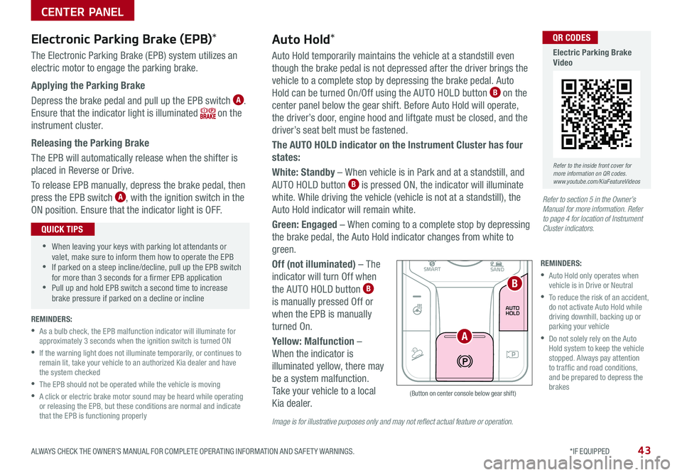 KIA SORENTO 2021  Features and Functions Guide ALWAYS CHECK THE OWNER’S MANUAL FOR COMPLETE OPER ATING INFORMATION AND SAFET Y WARNINGS.  *IF EQUIPPED43
Image is for illustrative purposes only and may not reflect actual feature or operation.
The