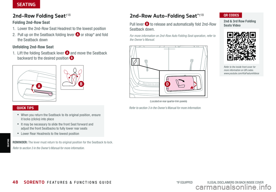 KIA SORENTO 2021 Features and Functions Guide *IF EQUIPPED †LEGAL DISCL AIMERS ON BACK INSIDE COVER48SORENTO FEATURES & FUNCTIONS GUIDE
SEATING
SEATING
Folding 2nd-Row Seat
1. Lower the 2nd-Row Seat Headrest to the lowest p KIA SORENTO 2021 Features and Functions Guide *IF EQUIPPED †LEGAL DISCL AIMERS ON BACK INSIDE COVER48SORENTO FEATURES & FUNCTIONS GUIDE
SEATING
SEATING
Folding 2nd-Row Seat
1. Lower the 2nd-Row Seat Headrest to the lowest p