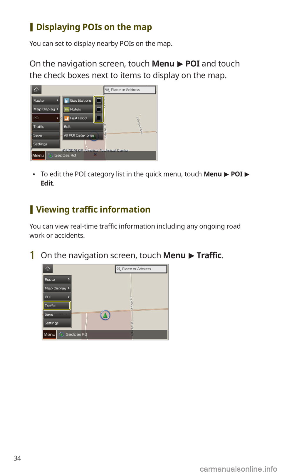 KIA SORENTO 2020  Navigation System Quick Reference Guide 34
 [Displaying POIs on the map
You can set to display nearby POIs on the map.
On the navigation screen, touch Menu > POI and touch 
the check boxes next to items to display on the map.
 0024To edit t