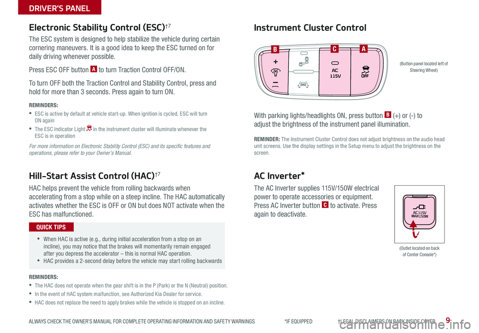 KIA SORENTO 2019  Features and Functions Guide 9ALWAYS CHECK THE OWNER’S MANUAL FOR COMPLETE OPER ATING INFORMATION AND SAFET Y WARNINGS  *IF EQUIPPED                     †LEGAL DISCL AIMERS ON BACK INSIDE COVER
The ESC system is designed to h
