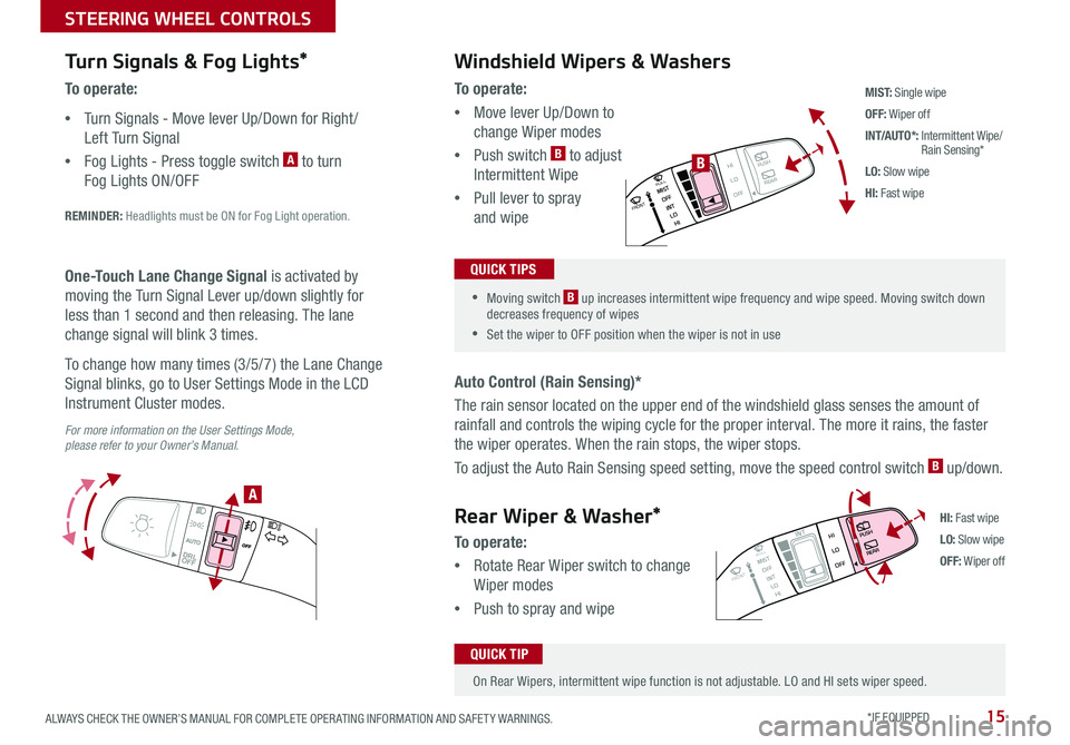 KIA SORENTO 2019 Features and Functions Guide 15ALWAYS CHECK THE OWNER’S MANUAL FOR COMPLETE OPER ATING INFORMATION AND SAFET Y WARNINGS . *IF EQUIPPED
DRL
OFF
DRLOFF
Turn Signals & Fog Lights*
To o p e r a t e :
•Turn Signals - Move lever KIA SORENTO 2019 Features and Functions Guide 15ALWAYS CHECK THE OWNER’S MANUAL FOR COMPLETE OPER ATING INFORMATION AND SAFET Y WARNINGS . *IF EQUIPPED
DRL
OFF
DRLOFF
Turn Signals & Fog Lights*
To o p e r a t e :
•Turn Signals - Move lever