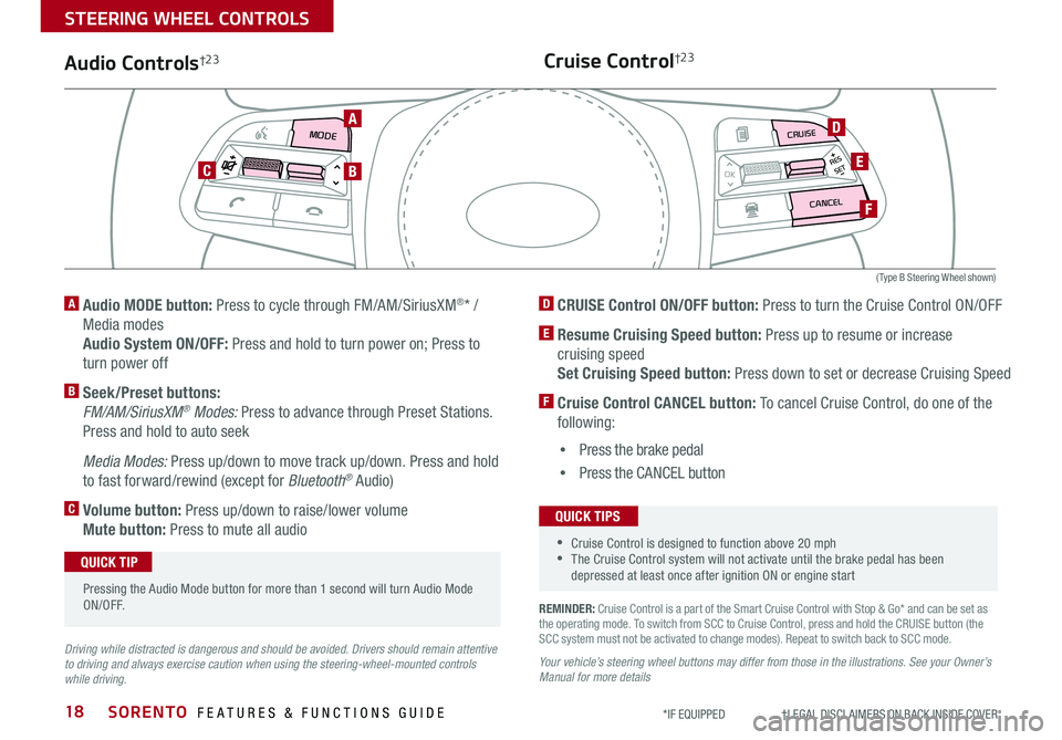 KIA SORENTO 2019 Features and Functions Guide SORENTO FEATURES & FUNCTIONS GUIDE18*IF EQUIPPED †LEGAL DISCL AIMERS ON BACK INSIDE COVER
MODE
RESOKSET
CRUISE
CANCEL
REMINDER: Cruise Control is a part of the Smart Cruise Co KIA SORENTO 2019 Features and Functions Guide SORENTO FEATURES & FUNCTIONS GUIDE18*IF EQUIPPED †LEGAL DISCL AIMERS ON BACK INSIDE COVER
MODE
RESOKSET
CRUISE
CANCEL
REMINDER: Cruise Control is a part of the Smart Cruise Co