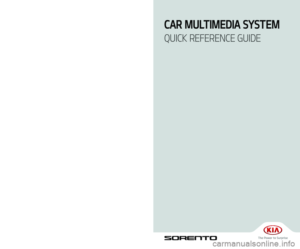 KIA SORENTO 2019  Navigation System Quick Reference Guide C6MS7-BD000
CAR MULTIMEDIA SYSTEM  
QUICK REFERENCE GUIDE
C6EUJ01
(영어 | 미국) 표준5 