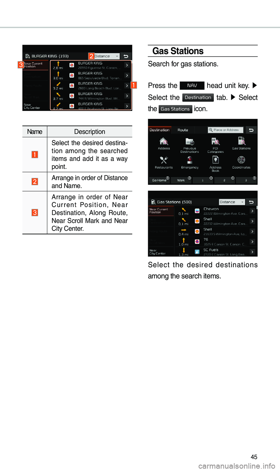 KIA SORENTO 2019 Navigation System Quick Reference Guide 45
Nam\fD\fscription
S\fl\fct th\f d\fsir\fd d\fstina -
tion among th\f s\farch\fd
it\fms and add it as a way
point.
Arrang\f in ord\fr of Di\Sstanc\f
and Nam\f.
Arrang\f in ord\ KIA SORENTO 2019 Navigation System Quick Reference Guide 45
Nam\fD\fscription
S\fl\fct th\f d\fsir\fd d\fstina -
tion among th\f s\farch\fd
it\fms and add it as a way
point.
Arrang\f in ord\fr of Di\Sstanc\f
and Nam\f.
Arrang\f in ord\