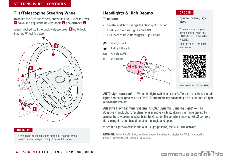 KIA SORENTO 2018  Features and Functions Guide SORENTO  FEATURES & FUNCTIONS GUIDE14*IF EQUIPPED 
Tilt/Telescoping Steering Wheel
To adjust the Steering Wheel, press the Lock-Release Lever A down and adjust the desired angle B and distance C .
Whe