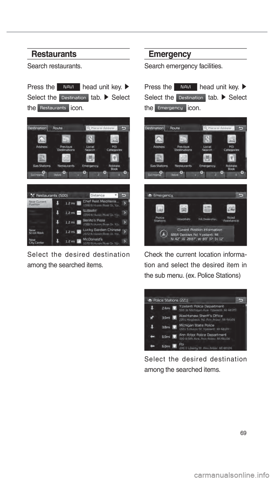 KIA SORENTO 2018  Navigation System Quick Reference Guide 69
Restaurants
Search restaurants.
Press the 
00310024 head unit key.  0521
 
Select the 
0027004800560057004C005100440057004C00520051 tab.  0521
 Select 
the 
0035004800560057004400580055004400510057