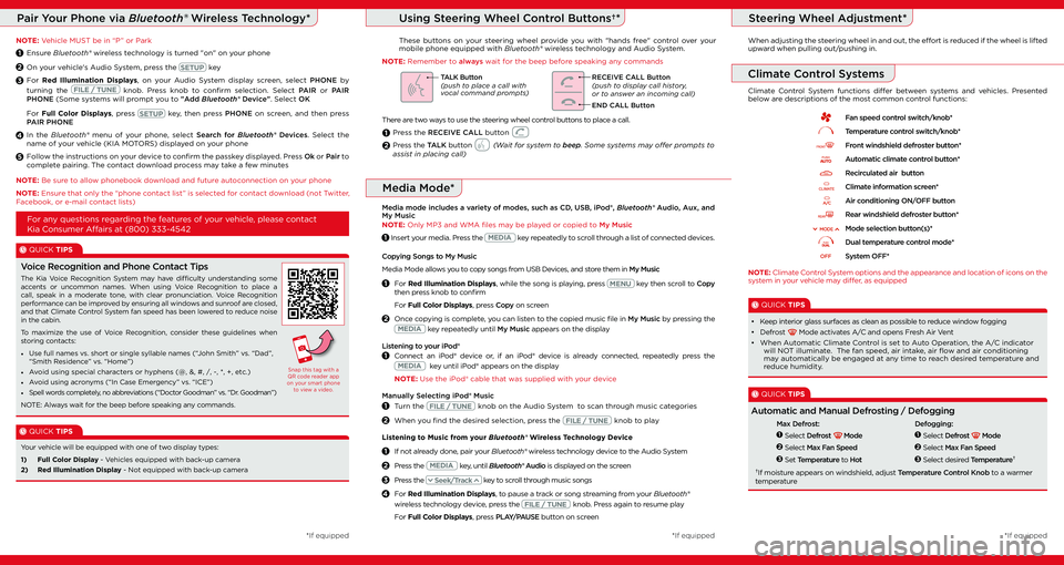 KIA SORENTO 2017 Quick Start Guide Base Audio Copying Songs to My Music
Media Mode allows you to copy songs from USB Devices, and store them in My Music
1 For Red Illumination Displays, while the song is playing, press MENU key then scroll to Co KIA SORENTO 2017 Quick Start Guide Base Audio Copying Songs to My Music
Media Mode allows you to copy songs from USB Devices, and store them in My Music
1 For Red Illumination Displays, while the song is playing, press MENU key then scroll to Co