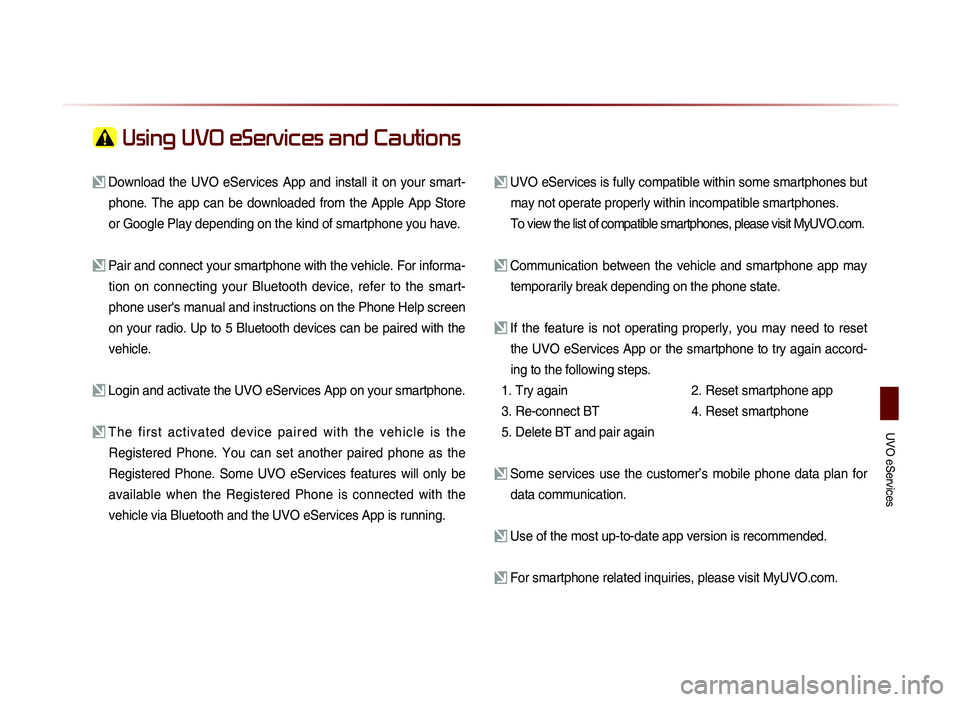 KIA SORENTO 2014 Navigation System Quick Reference Guide UVO eServices
Using UVO eServices and Cautions
Download the UVO eServices App and install it on your smart-phone. The app can be downloaded from the Apple App Store
or Google P KIA SORENTO 2014 Navigation System Quick Reference Guide UVO eServices
Using UVO eServices and Cautions
Download the UVO eServices App and install it on your smart-phone. The app can be downloaded from the Apple App Store
or Google P