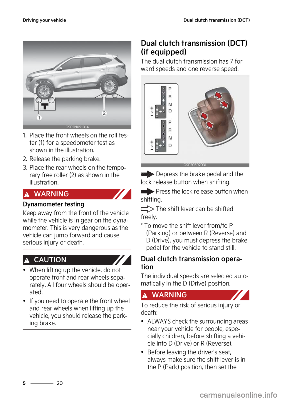KIA SELTOS 2023  Owners Manual �%�S�J�W�J�O�H��Z�P�V�S��W�F�I�J�D�M�F
��
�
�%�V�B�M��D�M�V�U�D�I��U�S�B�O�T�N�J�T�T�J�P�O��	�%�$�5�

�� �1�M�B�D�F��U�I�F��G�S�P�O�U��X�I�F�F�M�T��P�O��U�I�F��S�P�M�M��U�F�T-
�U�F�S�