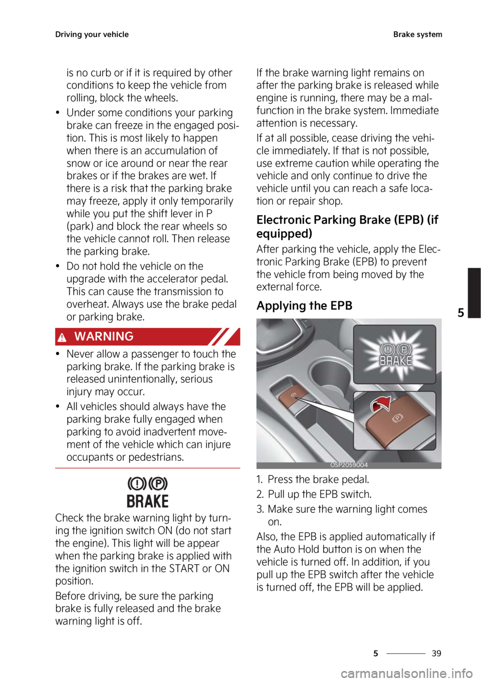 KIA SELTOS 2023  Owners Manual ��
�
�
�%�S�J�W�J�O�H��Z�P�V�S��W�F�I�J�D�M�F�#�S�B�L�F��T�Z�T�U�F�N
�J�T��O�P��D�V�S�C��P�S��J�G��J�U��J�T��S�F�R�V�J�S�F�E��C�Z��P�U�I�F�S�
�D�P�O�E�J�U�J�P�O�T��U�P��L�F�F�Q��U�