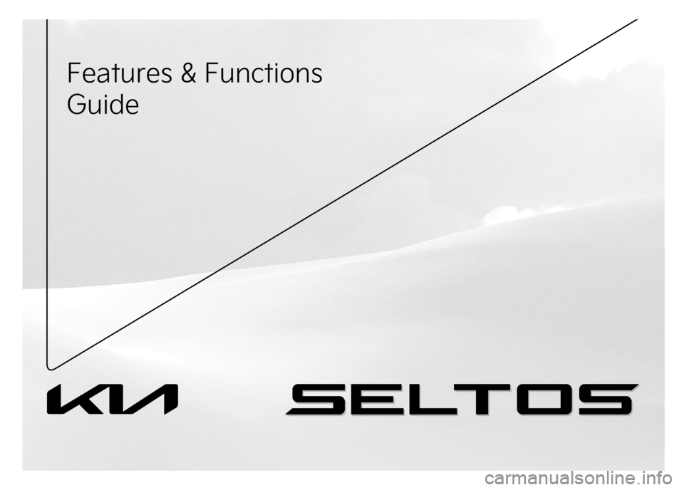 KIA SELTOS 2023  Features and Functions Guide ��F�B�U�V�S�F�T�����V�O�D�U�J�P�O�T
�(�V�J�E�F
MY23 Seltos FFG Cover March 2022.indd   3MY23 Seltos FFG Cover March 2022.indd   34/15/22   3:48 AM4/15/22   3:48 AM  