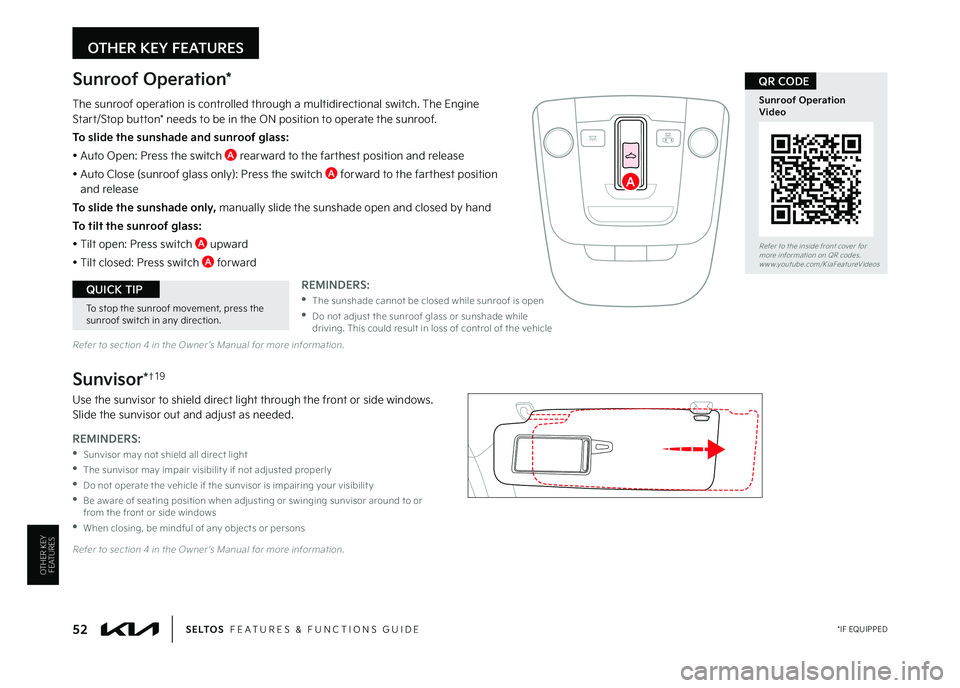 KIA SELTOS 2023  Features and Functions Guide 52 *IF EQUIPPEDS E LT O S  FEATURES & FUNCTIONS GUIDE
Sunroof Operation*
The sunroof operation is controlled through a multidirectional switch  The Engine  Start/Stop button* needs to be in the ON pos