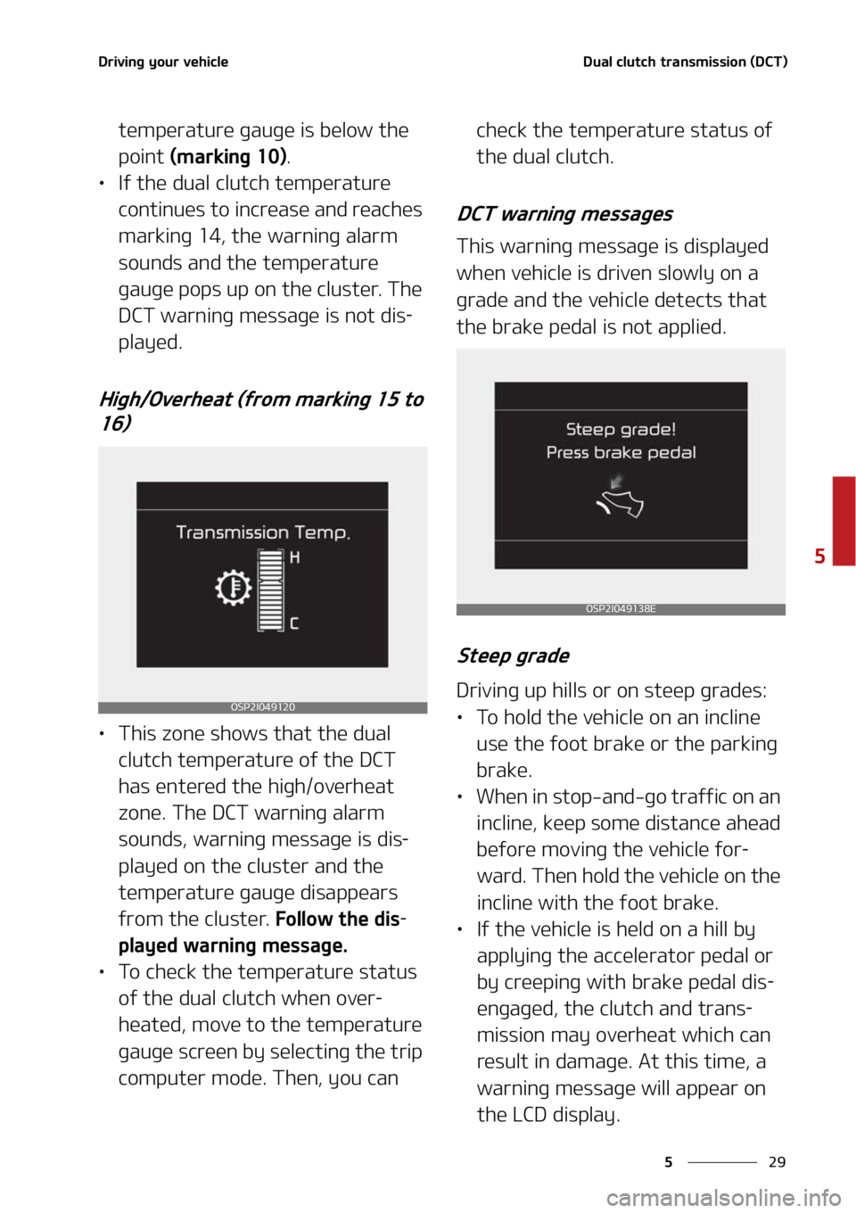 KIA SELTOS 2022  Owners Manual ��
�
�
�%�S�J�W�J�O�H��Z�P�V�S��W�F�I�J�D�M�F�%�V�B�M��D�M�V�U�D�I��U�S�B�O�T�N�J�T�T�J�P�O��	�%�$�5�

�U�F�N�Q�F�S�B�U�V�S�F��H�B�V�H�F��J�T��C�F�M�P�X��U�I�F�
�Q�P�J�O�U��	�N�B�S�L�J�