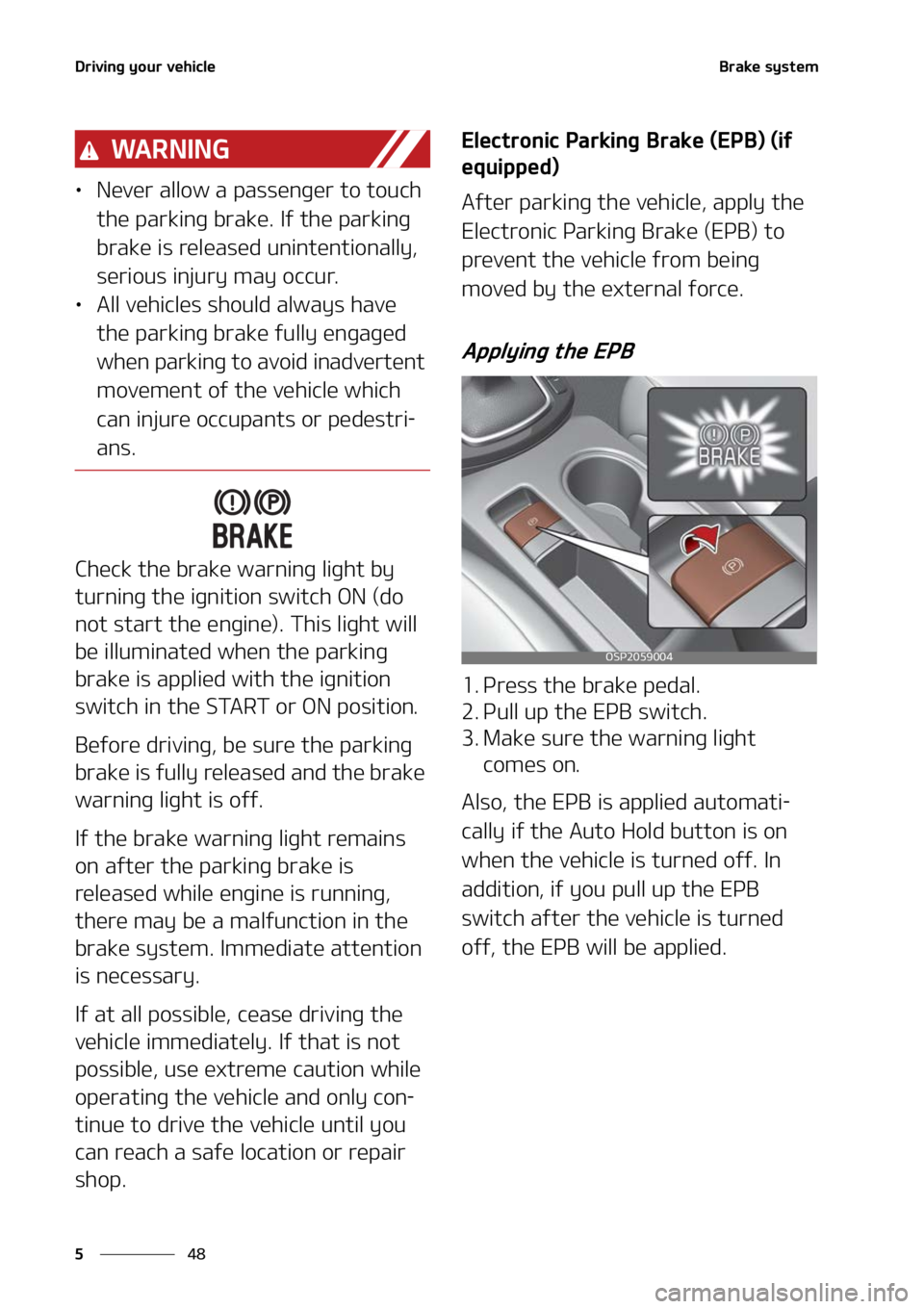 KIA SELTOS 2022  Owners Manual �%�S�J�W�J�O�H��Z�P�V�S��W�F�I�J�D�M�F
��
�
�#�S�B�L�F��T�Z�T�U�F�N
�8�" �3 �/ �* �/ �(
LÜ �/�F�W�F�S��B�M�M�P�X��B��Q�B�T�T�F�O�H�F�S��U�P��U�P�V�D�I�
�U�I�F��Q�B�S�L�J�O�H��C�S�B�L�F�